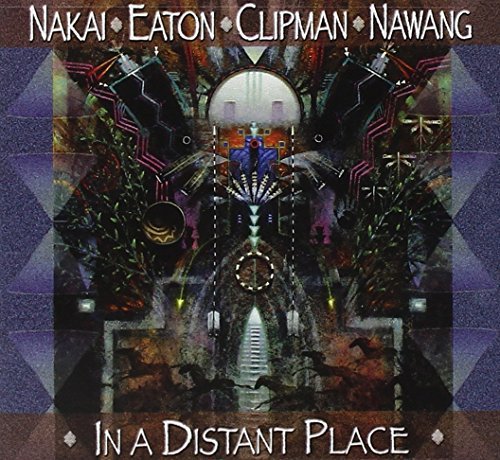 Nakai/Eaton/Clipman/Nawang/In A Distant Place