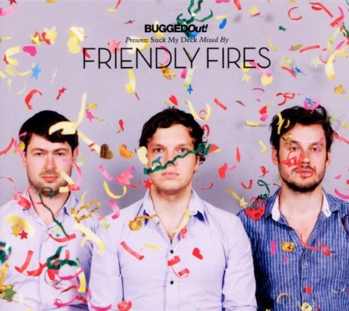 Friendly Fires/Bugged Out! Presents Suck My D