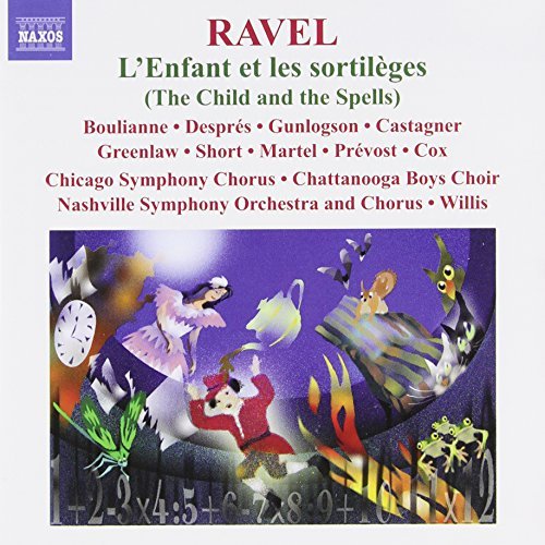 Joseph-Maurice Ravel/L Enfant Et Les Sortileges@Boulianne/Despres/Gunlogson/Wi@Nashville So & Chorus/Chicag