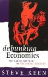 Steve Keen Debunking Economics The Naked Emperor Of The Social Sciences 