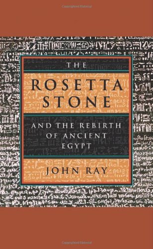 John Ray Rosetta Stone And The Rebirth Of Ancient Egypt The 