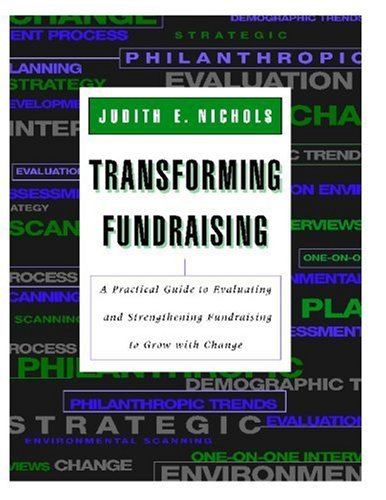 Judith E. Nichols Transforming Fundraising A Practical Guide To Evaluating And Strengthening 