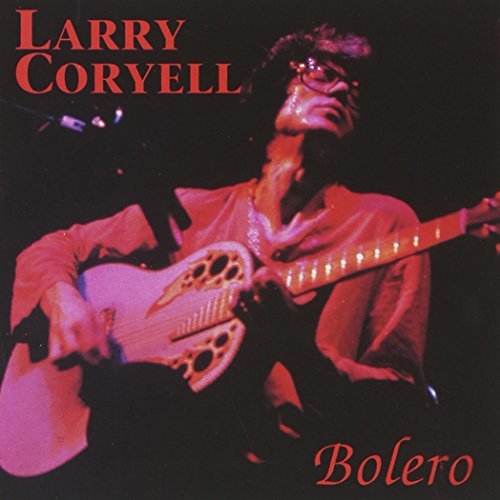 Larry Coryell Bolero 