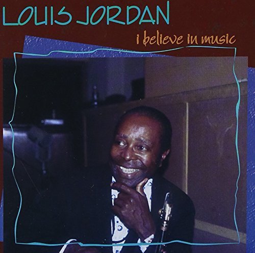 Louis Jordan/I Believe In Music