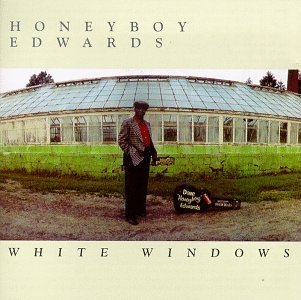 David Honeyboy Edwards/White Windows