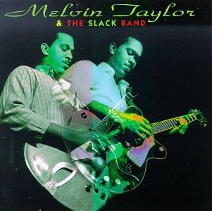 Melvin & The Slack Band Taylor/Melvin Taylor & The Slack Band