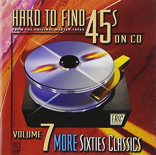 Hard To Find 45's On Cd/Vol. 7-More Sixties Classics@Hard To Find 45's On Cd