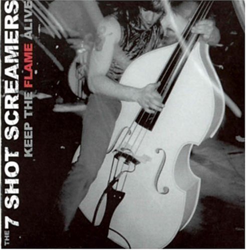 7 Shot Screamers/Keep The Flame Alive