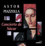 Astor Piazzolla Concierto De Nacar 