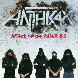 Anthrax/Attack Of The Killer B's