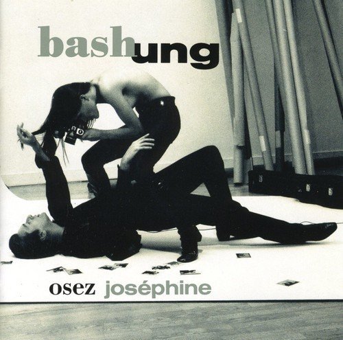 Alain Bashung/Osez Josephine@Import-Eu