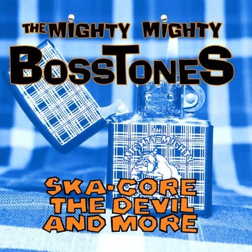 MIGHTY MIGHTY BOSSTONES/SKA-CORE THE DEVIL & MORE