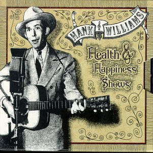 WILLIAMS,HANK SR./HEALTH & HAPPINESS SHOWS