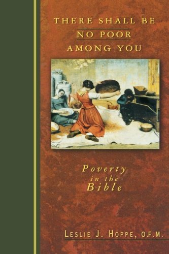 Leslie J Hoppe Ofm There Shall Be No Poor Among You Poverty In The Bible 