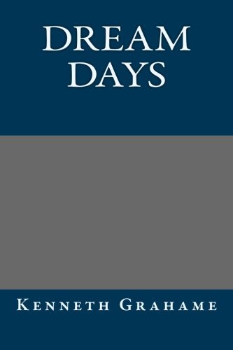 Kenneth Grahame/Dream Days