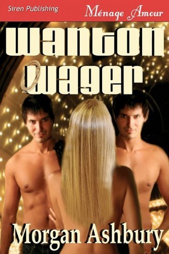 Morgan Ashbury Wanton Wager (siren Menage Amour 60) 