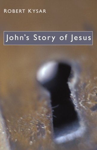 Robert Kysar John's Story Of Jesus 