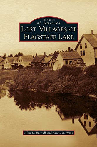 Alan L. Burnell Lost Villages Of Flagstaff Lake 