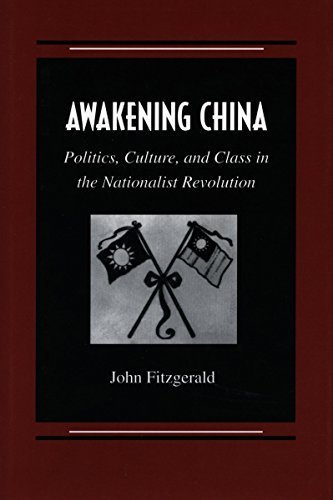 John Fitzgerald Awakening China Politics Culture And Class In The Nationalist R 