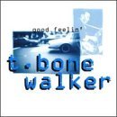 T-Bone Walker/Good Feelin'