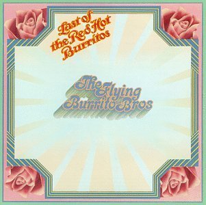 Flying Burrito Bros./Last Of The Red Hot Burritos