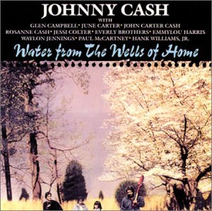 Johnny Cash/Water From The Wells Of Home