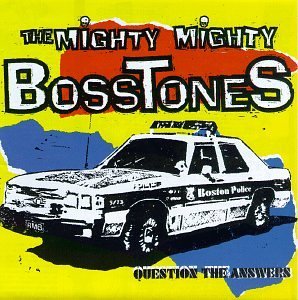 MIGHTY MIGHTY BOSSTONES/QUESTION THE ANSWERS