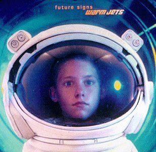 WARM JETS/FUTURE SIGNS