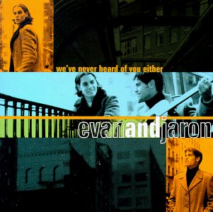 Evan & Jaron/We'Ve Never Heard Of You Eithe