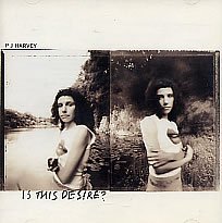 P.J. Harvey/Is This Desire?