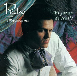 Pedro Fernandez/Mi Forma De Sentir