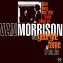 MORRISON,VAN/HOW LONG HAS THIS BEEN GOING O