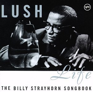 Lush Life/Billy Strayhorn Songbook@Vaughan/Fitzgerald/Ellington@Gillespie/Eckstine/Getz