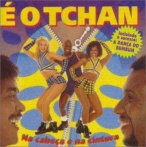 E O Tchan/Na Cabeca E Na Cintura@Import-Bra
