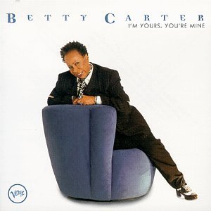 Betty Carter/I'M Yours You'Re Mine@Feat. Jazz Ahead