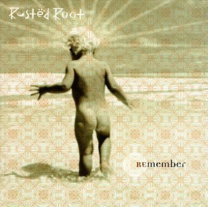 RUSTED ROOT/REMEMBER