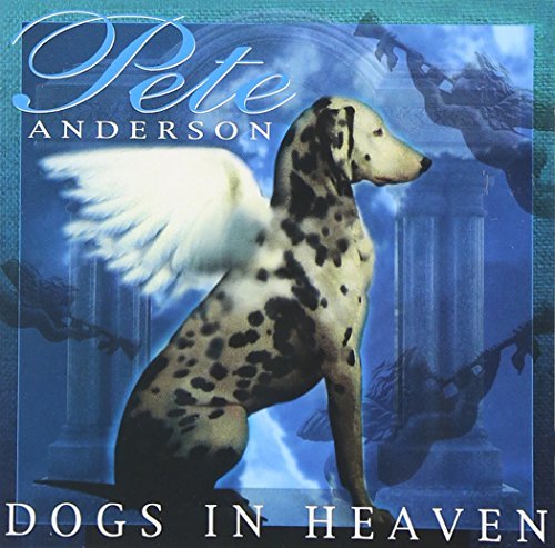 Pete Anderson/Dog's In Heaven