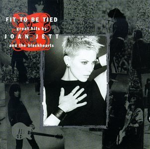 Joan Jett & The Blackhearts/Fit To Be Tied