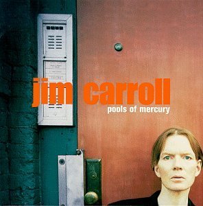 Jim Carroll/Pools Of Mercury