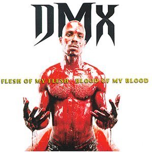 DMX/FLESH OF MY FLESH-BLOOD OF MY