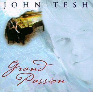 TESH,JOHN/GRAND PASSION