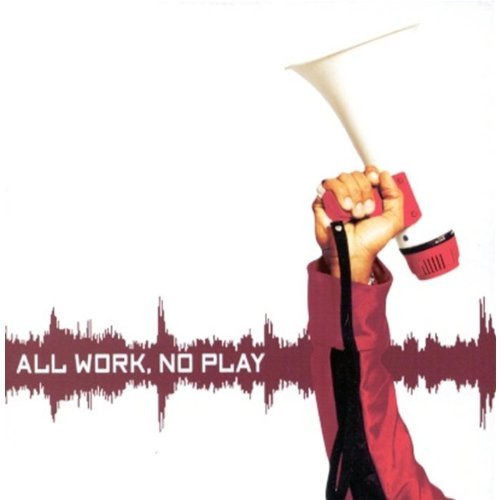 Public Announcement/All Work No Play