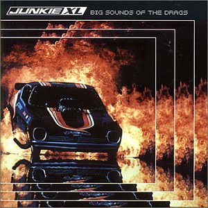 JUNKIE XL/BIG SOUNDS OF THE DRAGS