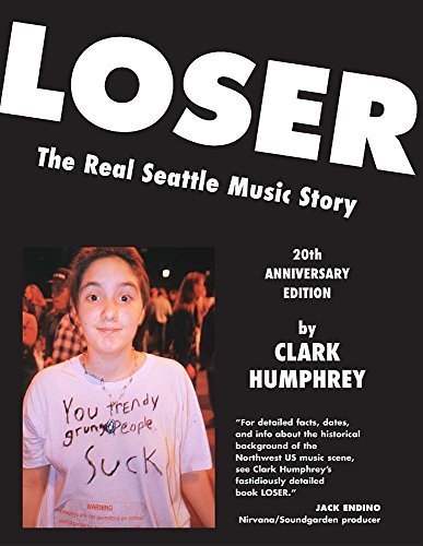 Clark Humphrey/Loser@ The Real Seattle Music Story: 20th Anniversary Ed