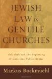 Markus Bockmuehl Jewish Law In Gentile Churches Halakhah And The Beginning Of Christian Public Et 