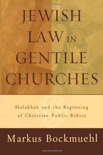 Markus Bockmuehl Jewish Law In Gentile Churches Halakhah And The Beginning Of Christian Public Et 