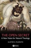 Alister E. Mcgrath The Open Secret A New Vision For Natural Theology 