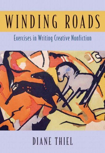 Diane Thiel Winding Roads Exercises In Writing Creative Nonfiction 