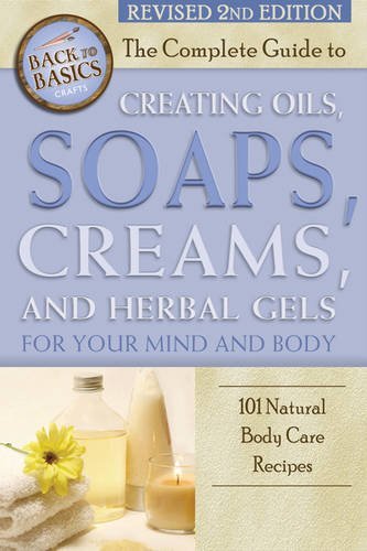 Marlene Jones The Complete Guide To Creating Oils Soaps Creams 101 Natural Body Care Recipes Revised 2nd Edition 0002 Edition;revised 