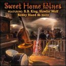 Sweet Home Blues/Sweet Home Blues@King/Bland/Collins/Taylor/Guy@James/Parker/Wolf